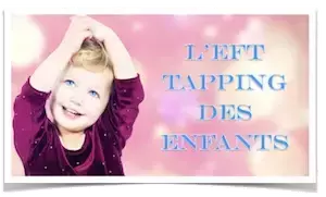 Module complémentaire pour accompagner les enfants avec l'EFT adaptée à leur âge. 