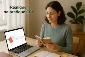 Réaligner sa pratique EFT pour devenir plus efficace avec vos clients